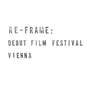 RE-FRAME: Debut Film Festival Vienna